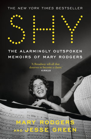 Shy : The Alarmingly Outspoken Memoirs of Mary Rodgers - Mary Rodgers