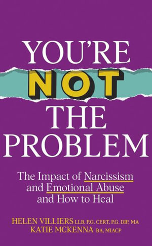 You re Not the Problem : The Impact of Narcissism and Emotional Abuse and How to Heal - The instant Sunday Times bestseller 2024 - Katie McKenna