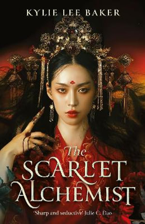 The Scarlet Alchemist : A dazzling enemies-to-lovers dark fantasy! - Kylie Lee Baker