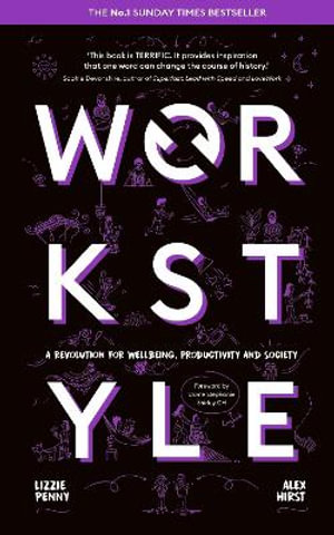 Workstyle : A revolution for wellbeing, productivity and society - Alex Hirst