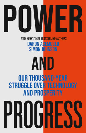 Power and Progress : Our Thousand-Year Struggle Over Technology and Prosperity | Winners of the 2024 Nobel Prize for Economics - Simon Johnson