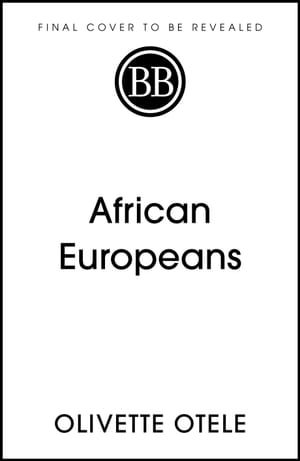 African Europeans : An Untold History - Olivette Otele