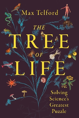 The Tree of Life : Solving Science's Greatest Puzzle - Max Telford