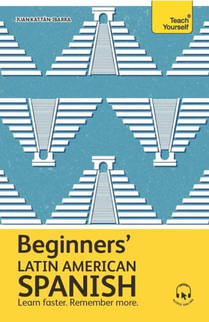 Beginners  Latin American Spanish : Learn faster. Remember more. - Juan Kattan-Ibarra