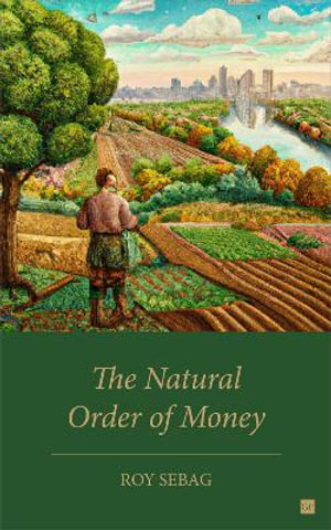 The Natural Order of Money - Roy Sebag