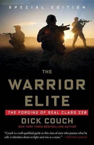 The Warrior Elite : The Forging of SEAL Class 228 - Dick Couch