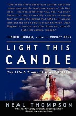 Light This Candle : The Life and Times of Alan Shepard - Neal Thompson