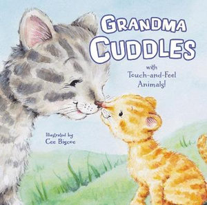 Grandma Cuddles : With Touch-And-Feel Animals! - Cee Biscoe