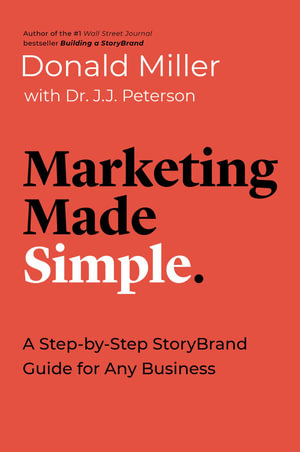 Marketing Made Simple : A Step-by-Step StoryBrand for Any Business - Donald Miller