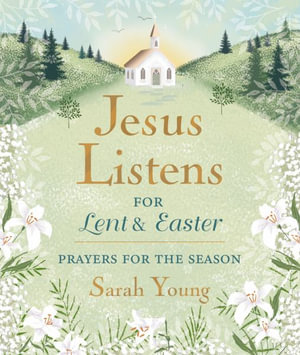 Jesus Listens--For Lent and Easter, Padded Hardcover, with Full Scriptures : Prayers for the Season - Sarah Young