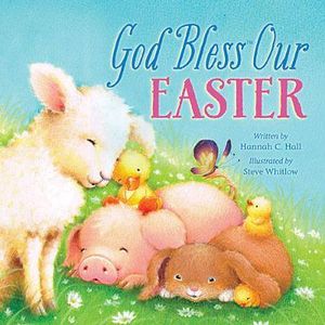 God Bless Our Easter : An Easter and Springtime Book for Kids - Hannah Hall