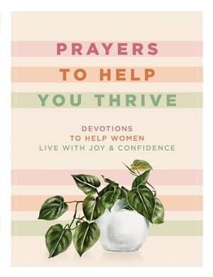 Prayers To Help You Thrive : Devotions To Help Women Live With Joy & Confidence - Tsh Oxenreider