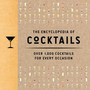 The Encyclopedia of Cocktails : Over 1,000 Cocktails for Every Occasion - The Coastal Kitchen