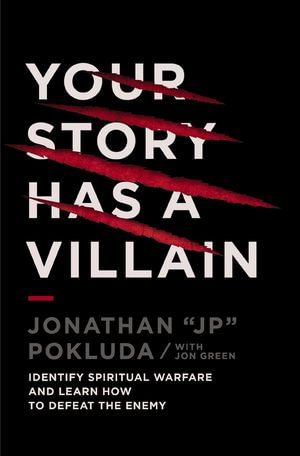 Your Story Has a Villain : Identify Spiritual Warfare and Learn How to Defeat the Enemy - Jonathan Pokluda