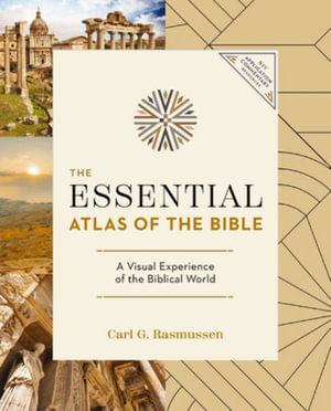 The Essential Atlas of the Bible : Niv Application Commentary Resources - Carl G. Rasmussen