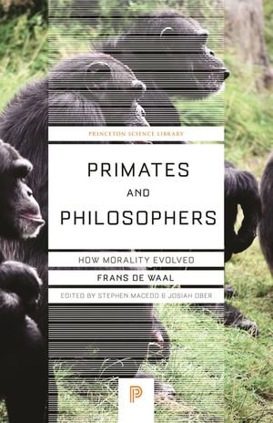 Primates and Philosophers: How Morality Evolved : How Morality Evolved - Frans de Waal