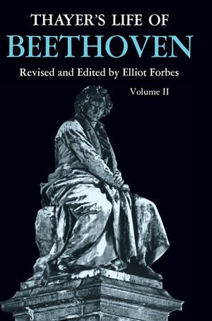 Thayer's Life of Beethoven, Part II - Elliot Forbes