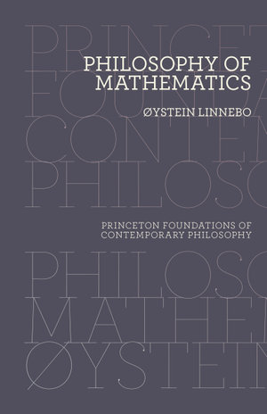 Philosophy of Mathematics : Princeton Foundations of Contemporary Philosophy - Øystein Linnebo