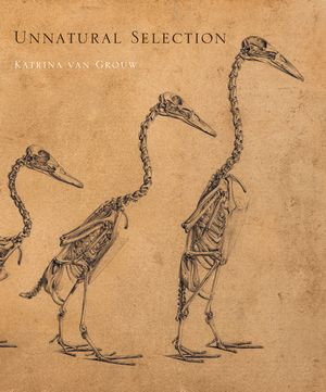 Unnatural Selection - Katrina van Grouw