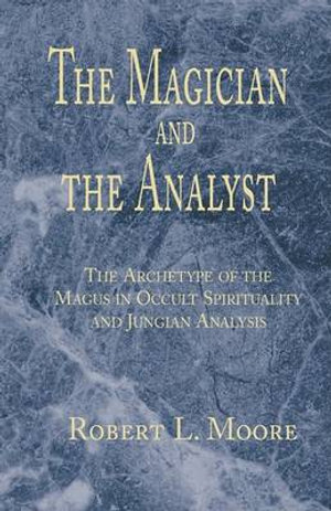 The Magician and the Analyst - Robert L. Moore