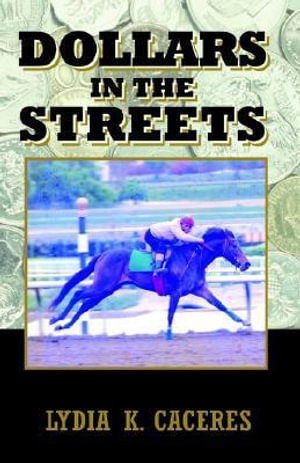 Dollars in the Streets - Lydia K. Caceres