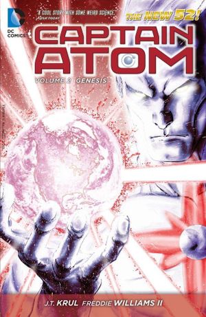 Captain Atom Volume 2: Genesis  : The New 52 Volume 2 - Freddie Williams II