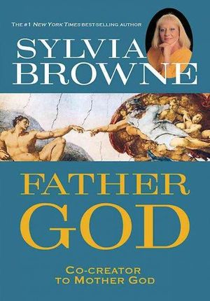 Father God :  Co-Creator to Mother God - Sylvia Browne