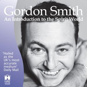 Gordon Smith's Introduction to the Spirit World : A Live Lecture - Gordon Smith 