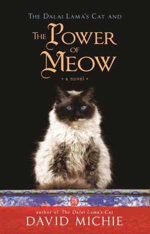 The Dalai Lama's Cat and the Power of Meow : Dalai Lama's Cat - David Michie