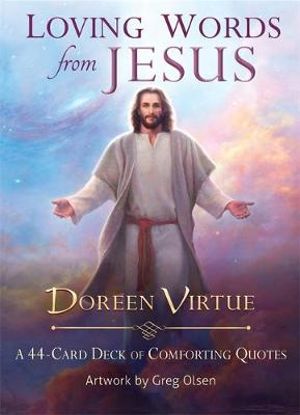 Loving Words from Jesus : A 44-Card Deck of Comforting Quotes - Doreen Virtue