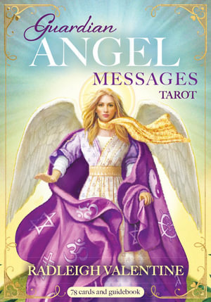 Guardian Angel Messages Tarot : A 78-Card Deck and Guidebook - Radleigh Valentine