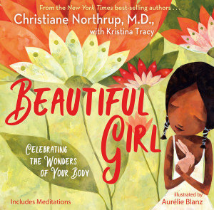 Beautiful Girl : Celebrating the Wonders of Your Body - Christiane Northrup