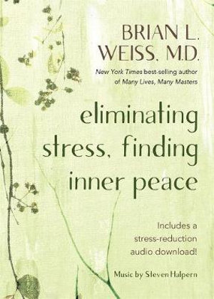 Eliminating Stress, Finding Inner Peace - Brian L. Weiss