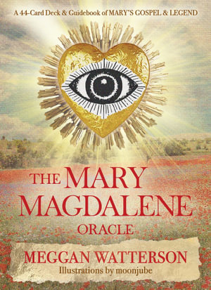 The Mary Magdalene Oracle : A 44-Card Deck & Guidebook of Mary's Gospel & Legend - Meggan Watterson