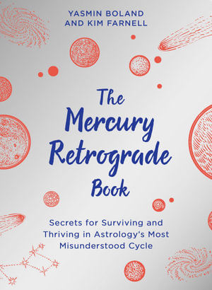 The Mercury Retrograde Book : Secrets for Surviving and Thriving in Astrology's Most Misunderstood Cycle - Kim Farnell