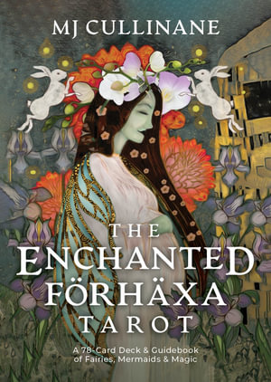 The Enchanted Forhaxa Tarot : A 78-Card Deck & Guidebook of Fairies, Mermaids & Magic - MJ Cullinane