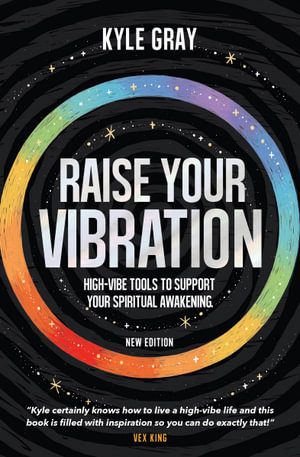 Raise Your Vibration (New Edition) : High-Vibe Tools to Support Your Spiritual Awakening - Kyle Gray