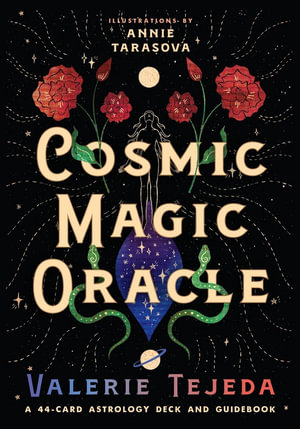 Cosmic Magic Oracle : A 44-Card Astrology Deck and Guidebook - Valerie Tejeda