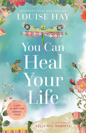 You Can Heal Your Life 40th Anniversary Edition - Louise Hay