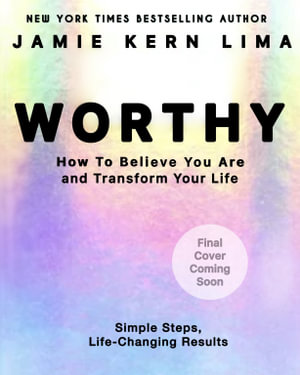 Worthy : How to Believe You Are Enough and Transform Your Life - Jamie Kern Lima