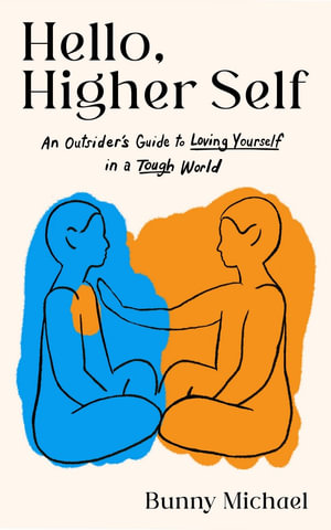 Hello, Higher Self : An Outsider's Guide to Loving Yourself in a Tough World - Bunny Michaels