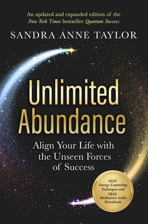 Unlimited Abundance : Align Your Life with the Unseen Forces of Success - Sandra Taylor