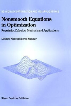 Nonsmooth Equations in Optimization : Regularity, Calculus, Methods and Applications - Diethard Klatte