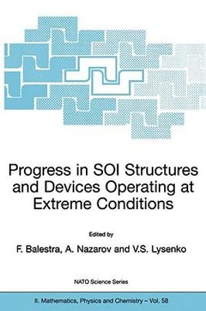 Progress in SOI Structures and Devices Operating at Extreme Conditions : NATO Science Series II: Mathematics, Physics and Chemistry - Francis Balestra