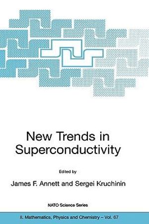 New Trends in Superconductivity : NATO Science Series II: Mathematics, Physics and Chemistry - James F. Annett