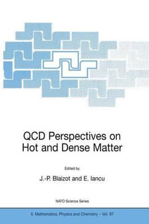 QCD Perspectives on Hot and Dense Matter : NATO Science Series II: Mathematics, Physics and Chemistry - Jean-Paul Blaizot