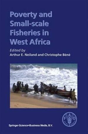 Poverty and Small-scale Fisheries in West Africa - Arthur E. Neiland