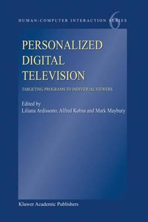 Personalized Digital Television : Targeting Programs to Individual Viewers - Liliana Ardissono