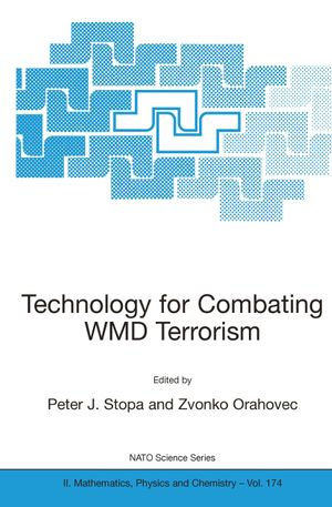 Technology for Combating WMD Terrorism : NATO Science Series II: Mathematics, Physics and Chemistry : Book 174 - P. Stopa