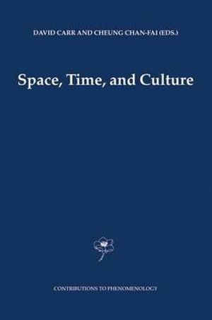 Space, Time and Culture : Contributions to Phenomenology - David Carr